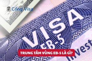 Định cư Mỹ diện EB-5 yêu cầu chọn Trung tâm Vùng uy tín để đảm bảo an toàn vốn và nhận thẻ xanh cho cả gia đình