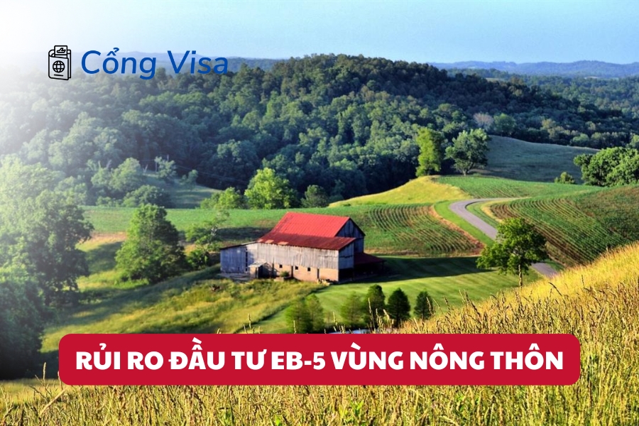 Đầu tư EB-5 vùng nông thôn giảm vốn cần thiết nhưng tiềm ẩn rủi ro cần nhận thức và giải pháp bảo vệ khoản đầu tư