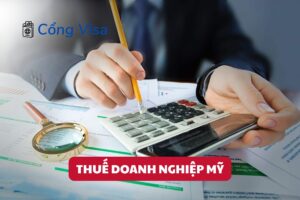 Hiểu hệ thống thuế doanh nghiệp Mỹ giúp nhà đầu tư EB-5 và EB-3 tối ưu nghĩa vụ tài chính và tránh rủi ro pháp lý